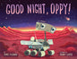 Good Night, Oppy! - Hardcover