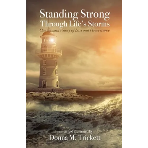 Standing Strong Through Life's Storms: One Woman's Story of Loss and Perseverance - Paperback