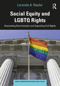Social Equity and LGBTQ Rights: Dismantling Discrimination and Expanding Civil Rights - Hardcover