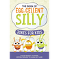 The Book of Egg-cellent Silly Jokes for Kids: Easter Basket Stuffers: Edition for Kids to Laugh Out Loud - Paperback