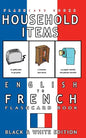 Household Items - English to French Flash Card Book: Black and White Edition - French for Kids - Paperback