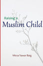 Raising a Muslim Child: Owning a sacred responsibility - Paperback