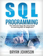 SQL Programming The Ultimate Step-By-Step Guide to Learning SQL for Beginners - Paperback