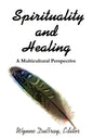 Spirituality and Healing: A Multicultural Perspective - Paperback