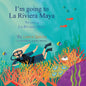 I'm Going to La Riviera Maya Yo Voy a La Riviera Maya - Paperback
