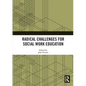 Radical Challenges for Social Work Education - Paperback