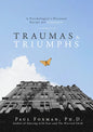 Traumas and Triumphs: A Psychologist's Personal Recipe for Happiness - Hardcover