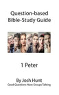 Question-based Bible Study Guide -- 1 Peter: Good Questions Have Groups Talking - Paperback