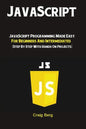 JavaScript: JavaScript Programming Made Easy for Beginners & Intermediates (Step By Step With Hands On Projects) - Paperback