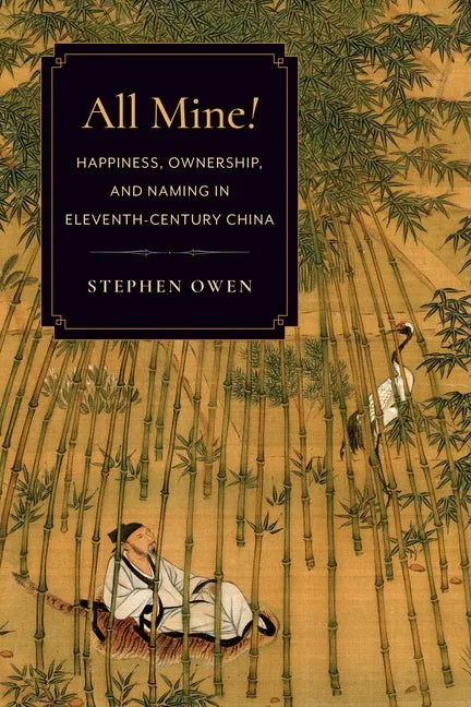 All Mine!: Happiness, Ownership, and Naming in Eleventh-Century China - Paperback
