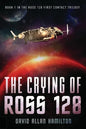 The Crying of Ross 128: Book 1 in the Ross 128 First Contact Trilogy - Paperback