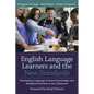 English Language Learners and the New Standards: Developing Language, Content Knowledge, and Analytical Practices in the Classroom - Paperback