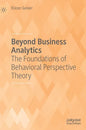 Beyond Business Analytics: The Foundations of Behavioral Perspective Theory - Hardcover