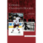 Cornell University Hockey - Hardcover