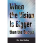 When the Vision Is Bigger Than the Budget - Paperback