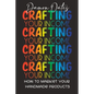Crafting Your Income: How to Market Your Handmade Products - Paperback