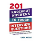 201 Knockout Answers to Tough Interview Questions: The Ultimate Guide to Handling the New Competency-Based Interview Style - Paperback