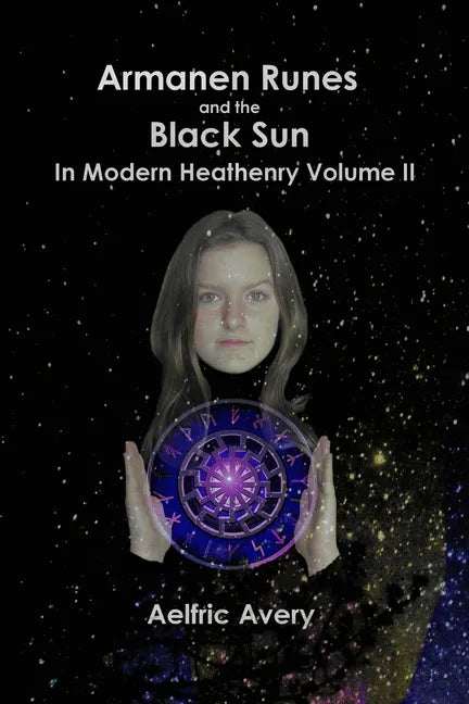 Armanen Runes and the Black Sun in Modern Heathenry Volume II - Paperback