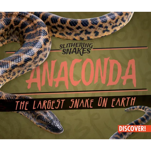 Anaconda: The Largest Snake on Earth - Library Binding