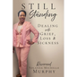 Still Standing: Dealing with Grief, Loss & Sickness - Paperback