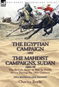The Egyptian Campaign, 1882 & the Mahdist Campaigns, Sudan 1884-98 Two Books in One Edition: The British Army at War in North Africa During the 19th C - Hardcover