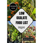 Low Oxalate Food List: The Ultimate Guide to Transform your Diet, Boost Energy and Overcome Health Challenges with our Exclusive Food List - Paperback