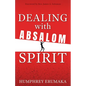 Dealing with Absalom Spirit - Paperback