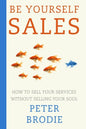 Be Yourself Sales: How to sell your services without selling your soul - Paperback