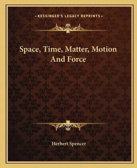 Space, Time, Matter, Motion And Force - Paperback