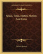Space, Time, Matter, Motion And Force - Paperback