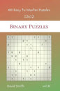 Binary Puzzles - 400 Easy to Master Puzzles 12x12 vol.30 - Paperback