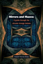 Mirrors and Mazes: a guide through the climate debate - Paperback