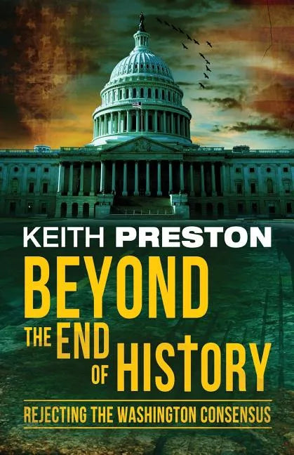 Beyond the End of History: Rejecting the Washington Consensus - Paperback