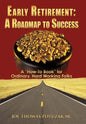Early Retirement: A Roadmap to Success: A "How-To Book" for Ordinary, Hard Working Folks - Hardcover