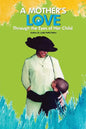 A Mother's Love...: Through the Eyes of Her Child - Paperback