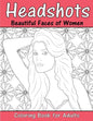 Headshots: Beautiful Faces of Women: Adult Coloring Book - Paperback