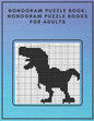 Nonogram Puzzle Book: Nonogram Puzzle Books for Adults: Nonogram Puzzle Books Hard Nonogram Dinosaur and Cat Puzzle Book - Paperback