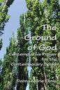 The Ground of God: Contemplative Prayer for the Contemporary Spirit - Paperback