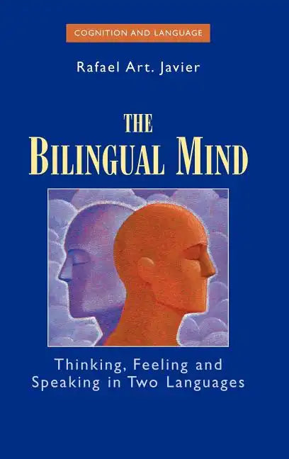 The Bilingual Mind: Thinking, Feeling and Speaking in Two Languages - Hardcover