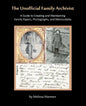The Unofficial Family Archivist: A Guide to Creating and Maintaining Family Papers, Photographs, and Memorabilia - Paperback