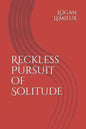 Reckless Pursuit of Solitude - Paperback