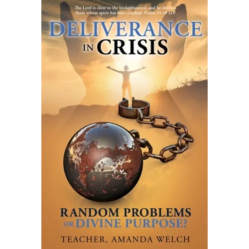 Deliverance in Crisis: Random Problems or Divine Purpose? - Paperback