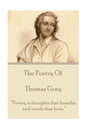 The Poetry of Thomas Gray: "Poetry is thoughts that breathe, and words that burn." - Paperback