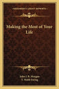 Making the Most of Your Life - Paperback