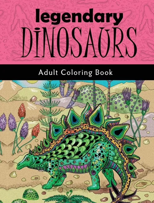 Legendary Dinosaurs: Adult Coloring Book - Hardcover