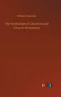 The Symbolism of Churches and Church Ornaments - Hardcover
