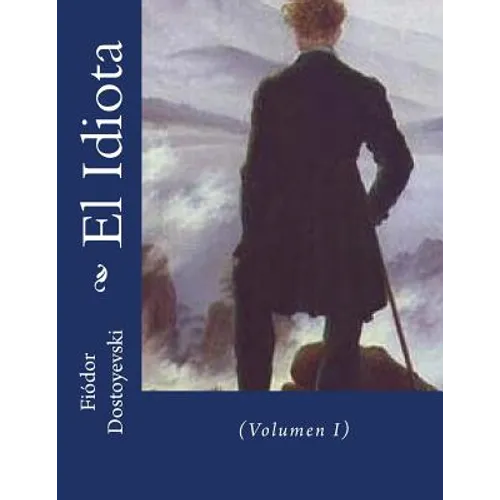El Idiota: (Volumen I) - Paperback