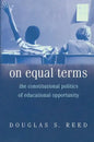 On Equal Terms: The Constitutional Politics of Educational Opportunity - Paperback