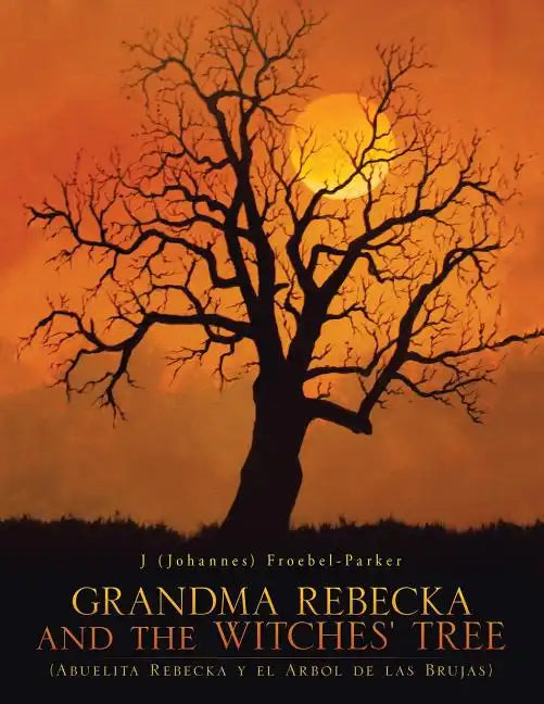 GRANDMA REBECKA and the WITCHES' TREE: (Abuelita Rebecka y el Arbol de las Brujas) - Paperback