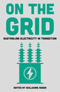 On the Grid: Australian Electricity in Transition - Paperback
